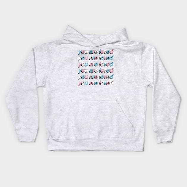 You Are Loved - Transgender Pride Flag Kids Hoodie by socialdilemma